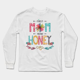 First Mom Now Honey Wildflowers Happy Mothers Day Long Sleeve T-Shirt